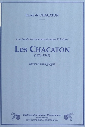 Une famille bourbonnaise à travers l'Histoire : les Chacaton (1478-1995)
