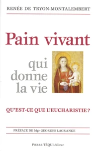Pain Vivant Qui Donne La Vie. Qu'Est-Ce Que L'Eucharistie ?
