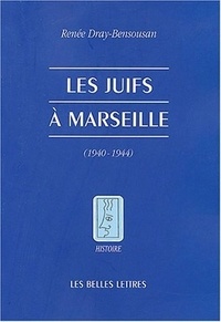 Renée Dray-Bensousan - Les juifs à Marseille (1940-1944).