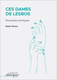 Renée Dunan - Ces dames de Lesbos - Nouvelles érotiques.