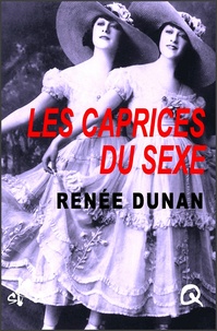 Renée Dunan et Paul Seudon - Les caprices du sexe - Les Audaces érotiques de Mademoiselle Louise de B….