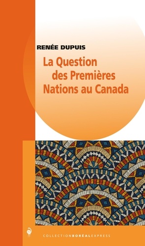 Renée Dupuis - La Question des Premières Nations au Canada - Nouvelle édition mise à jour.
