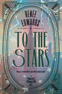  Renee Edwards - To the Stars - A Powerful Prohibition, #1.