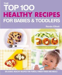 The Top 100 Healthy Recipes for Babies &amp; Toddlers