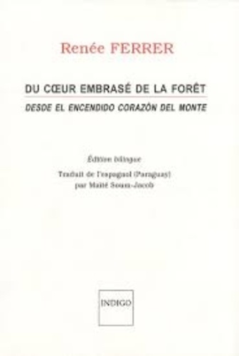 Renée Ferrer - Du coeur embrasé de la forêt - Edition bilingue français-espagnol.