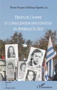 Renée Fregosi et Rodrigo Espana - Droits de l'homme et consolidation démocratique en Amérique du Sud.
