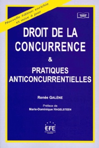 Renée Galène - Droit De La Concurrence Et Pratiques Anticoncurrentielles. 2eme Edition, Enrichie Et Mise A Jour.