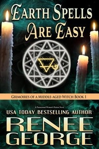  Renee George - Earth Spells Are Easy - Grimoires of a Middle-aged Witch, #1.