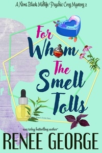  Renee George - For Whom the Smell Tolls - A Nora Black Midlife Psychic Mystery, #2.