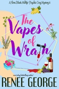  Renee George - The Vapes of Wrath - A Nora Black Midlife Psychic Mystery, #8.