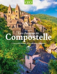 Renée Grimaud - Les chemins de Compostelle - L'incroyable histoire d'un pèlerinage millénaire.
