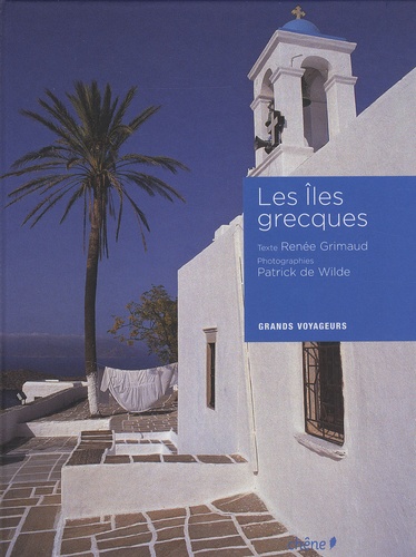 Renée Grimaud et Patrick de Wilde - Les îles grecques.