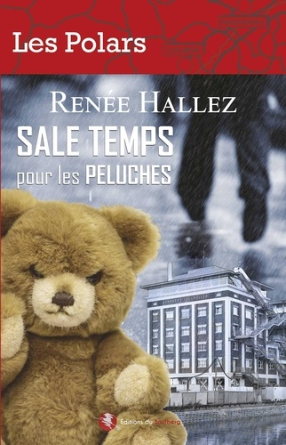 Renée Hallez - Sale temps pour les peluches.