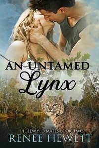  Renee Hewett - An Untamed Lynx - Idlewyld Mates, #2.