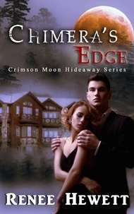  Renee Hewett et  Crimson Moon Hideaway - Chimera's Edge - Crimson Moon Hideaway, #1.
