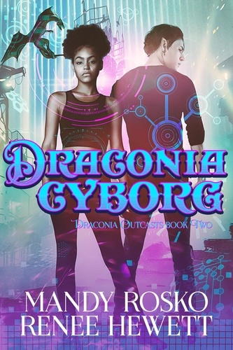  Renee Hewett et  Mandy Rosko - Draconia Cyborg - Draconia Outcasts, #2.