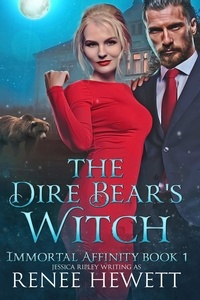  Renee Hewett - The Dire Bear's Witch - Immortal Affinity, #1.