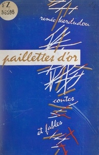 Renée Kerdudou-Fouquier et Jacques Clergue - Paillettes d'or - Contes et fables.