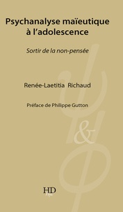 Renée-Laetitia Richaud - Psychanalyse maïeutique à l'adolescence - Sortir de la non-pensée.