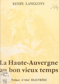 Renée Langloys et Abel Beaufrère - La Haute-Auvergne au bon vieux temps (1).