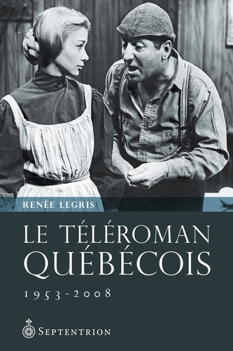 Renée Legris - Le teleroman quebecois : entre modernite et postmodernite.