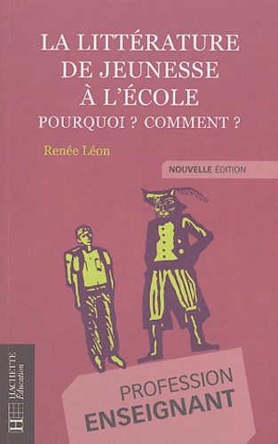 Renée Léon - La littérature de jeunesse à l'école - Pourquoi ? Comment ?.