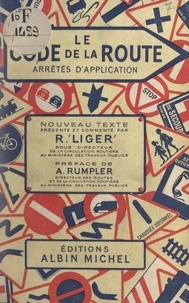 Renée Liger et André-Henri Rumpler - Le code de la route - Arrêtés d'application.