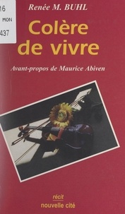 Renée M. Buhl et Maurice Abiven - Colère de vivre.
