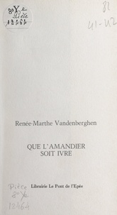 Renée-Marthe Vandenberghen - Que l'amandier soit ivre.