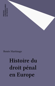 Renée Martinage - Histoire du droit pénal en Europe.
