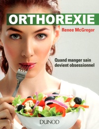Renée McGregor - Orthorexie - Quand manger sain devient obsessionnel.
