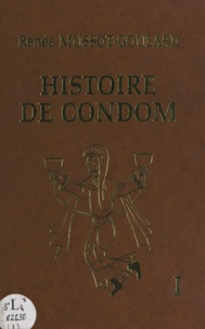 Renée Mussot-Goulard - Histoire de Condom (1) - Des origines à 1317.