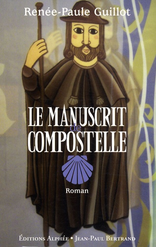 Renée-Paule Guillot - Le manuscrit de Compostelle.