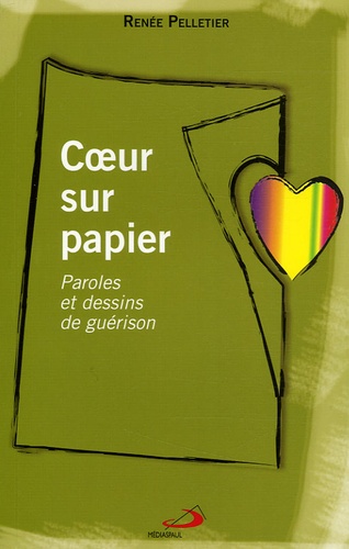 Renée Pelletier - Coeur sur papier - Paroles et dessins de guérison.