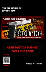  Renee Pittman - The Targeting of Myron May - Florida State University Gunman:  Asst. DA Pushed Over the Edge - "Mind Control Technology" Book Series, #5.