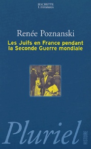Renée Poznanski - Les Juifs en France pendant la Seconde Guerre mondiale.
