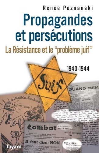 Propagandes et persécutions. La Résistance et le «problème juif»