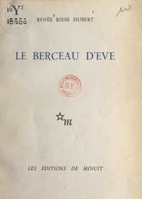 Renée Riese Hubert - Le berceau d'Ève.