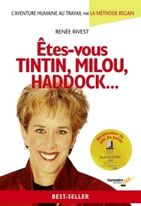 Renee Rivest - Êtes-vous Tintin, Milou, Haddock... - L'aventure humaine au travail par la méthode ReGain.
