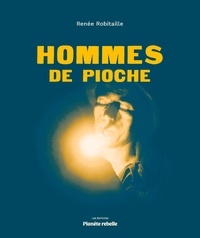 Renée Robitaille - Hommes de pioche 2e ed..