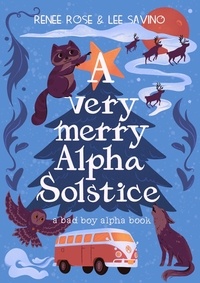  Renee Rose et  Lee Savino - A Very Merry Alpha Solstice - Bad Boy Alphas, #12.5.