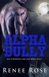  Renee Rose - Alpha Bully:  Die Streberin und der böse Wolf - Wolf Ridge High, #1.