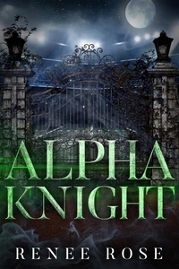  Renee Rose - Alpha Knight - Wolf Ridge High, #2.