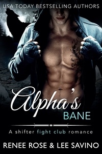  Renee Rose et  Lee Savino - Alpha's Bane - Bad Boy Alphas, #9.