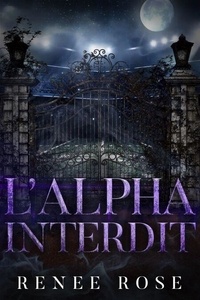 Epub mobi ebook téléchargements gratuits L’Alpha interdit - Lycée Wolf Ridge, #5 9798230232919 par Renee Rose