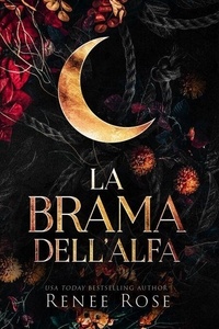 Téléchargez des livres électroniques gratuits pour pc La brama dell’Alfa - Dominatori Alfa, #1 (Litterature Francaise) par Renee Rose