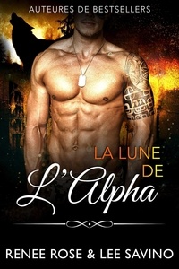  Renee Rose et  Lee Savino - La Lune de l'Alpha - Alpha Bad Boys, #14.