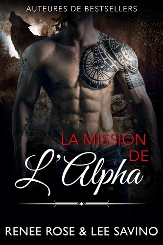  Renee Rose et  Lee Savino - La Mission de l'Alpha - Alpha Bad Boys, #8.
