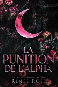 Ebook télécharger un forum gratuit La Punition de l’Alpha - Les Dominateurs Alpha, #2  par Renee Rose (Litterature Francaise)