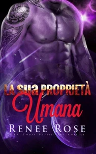 La sua Proprietà Umana  : Un Romanzo del Guerriero Alieno